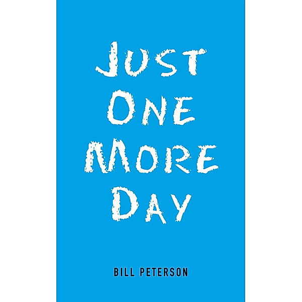 Just One More Day, Bill Peterson