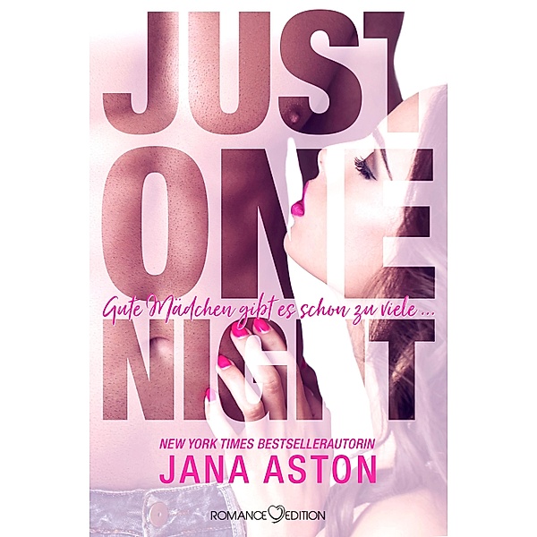Just One Night: Gute Mädchen gibt es schon zu viele ... / Just One... Bd.1, Jana Aston