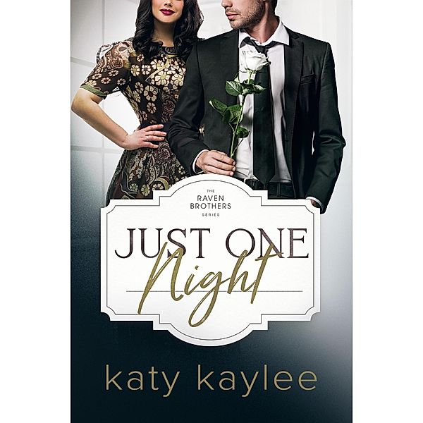 Just One Night (Raven Brothers, #4) / Raven Brothers, Katy Kaylee