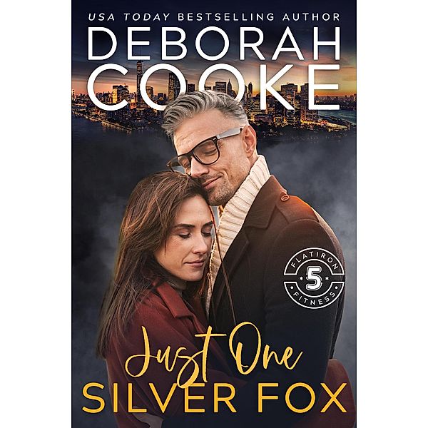 Just One Silver Fox (Flatiron Five Fitness, #8) / Flatiron Five Fitness, Deborah Cooke