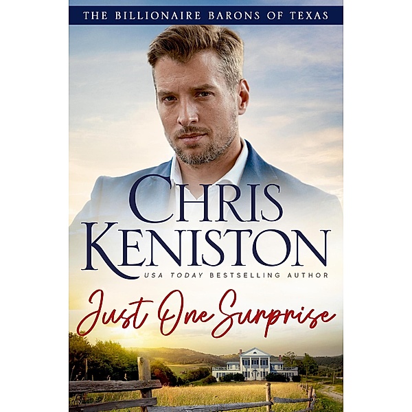 Just One Surprise (Billionaire Barons of Texas, #11) / Billionaire Barons of Texas, Chris Keniston