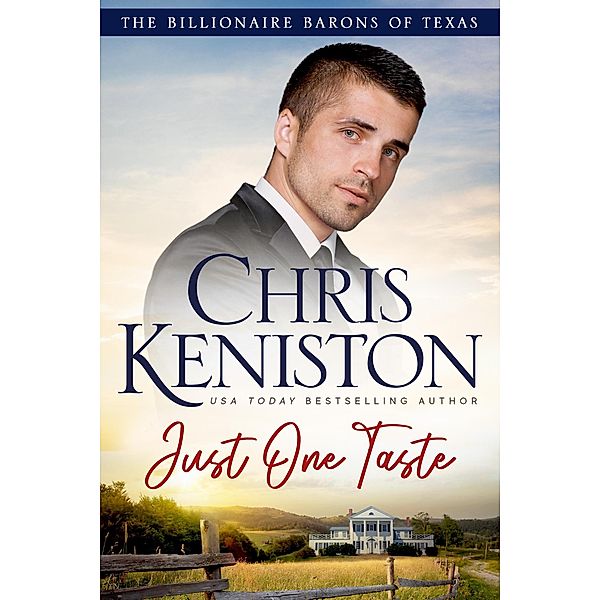 Just One Taste (Billionaire Barons of Texas, #5) / Billionaire Barons of Texas, Chris Keniston