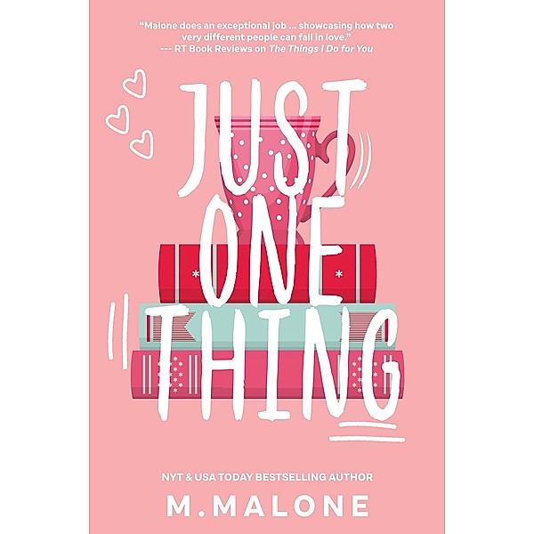 Just One Thing ('The Alexanders by M. Malone, #4) / 'The Alexanders by M. Malone, M. Malone