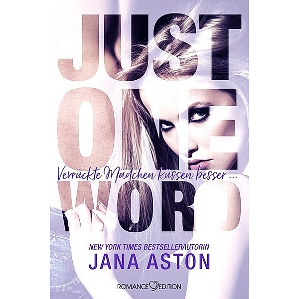 Just One Word: Verrückte Mädchen küssen besser, Jana Aston