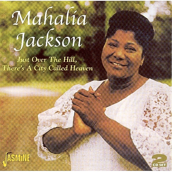 Just Over The Hill,There, Mahalia Jackson