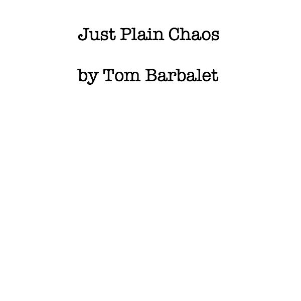 Just Plain Chaos, Tom Barbalet