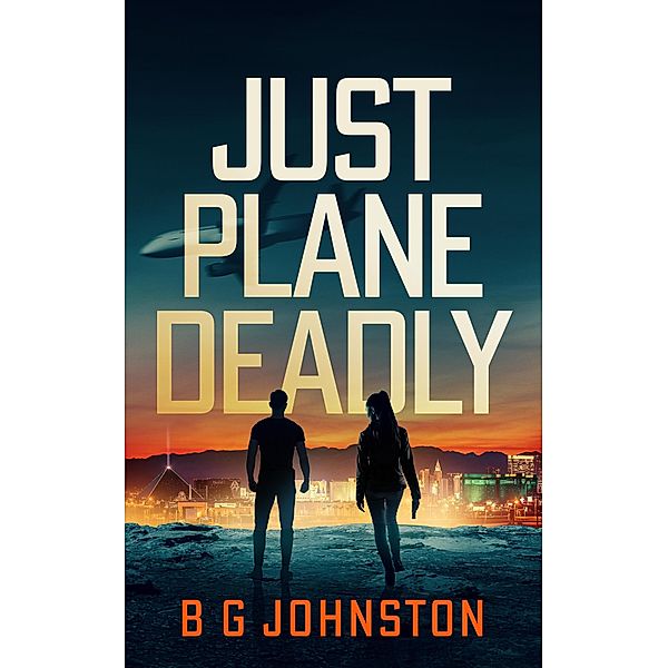 Just Plane Deadly, B G Johnston