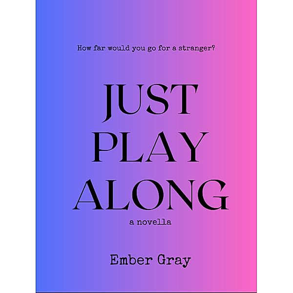 Just Play Along, Ember Gray
