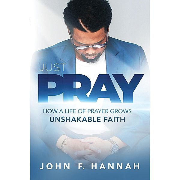 Just Pray / Charisma House, John F. Hannah