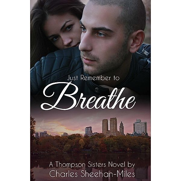 Just Remember to Breathe (Thompson Sisters, #3) / Thompson Sisters, Charles Sheehan-Miles