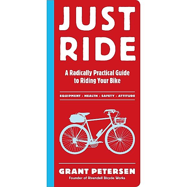 Just Ride, Grant Petersen