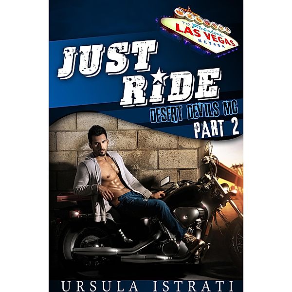 Just Ride: Part 2 (Desert Devils MC) / Just Ride, Ursula Istrati