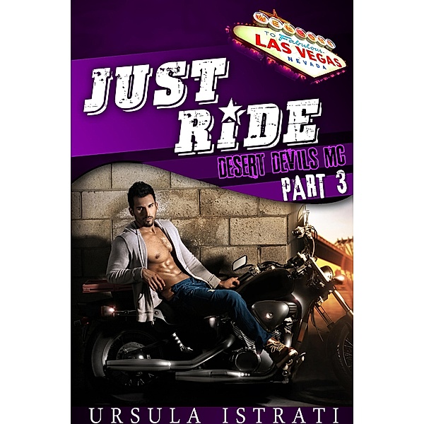 Just Ride: Part 3 (Desert Devils MC) / Just Ride, Ursula Istrati