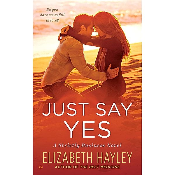 Just Say Yes / A Strictly Business Novel Bd.2, Elizabeth Hayley