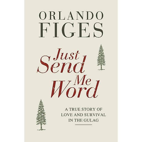 Just Send Me Word, Orlando Figes