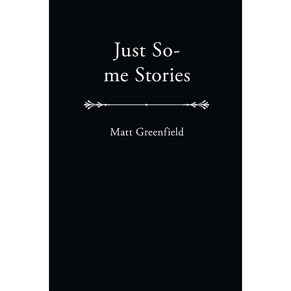 Just So-Me Stories, Matt Greenfield