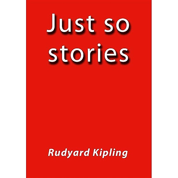 Just so stories, Rudyard Kipling