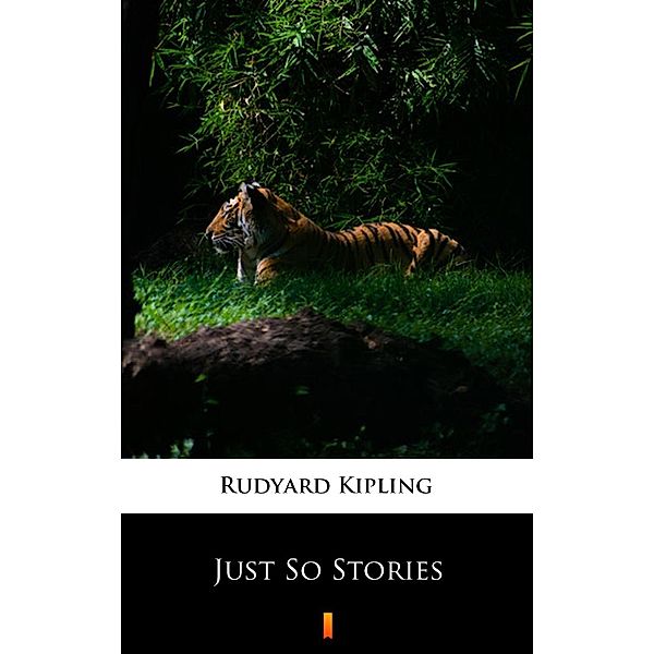 Just So Stories, Rudyard Kipling