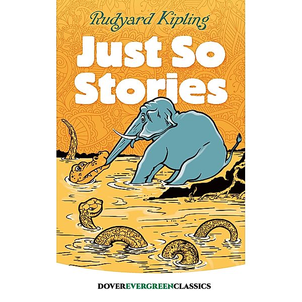 Just So Stories / Dover Children's Evergreen Classics, Rudyard Kipling