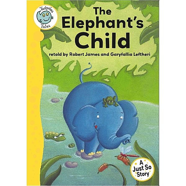 Just So Stories - The Elephant's Child / Tadpoles Tales Bd.23, Robert James