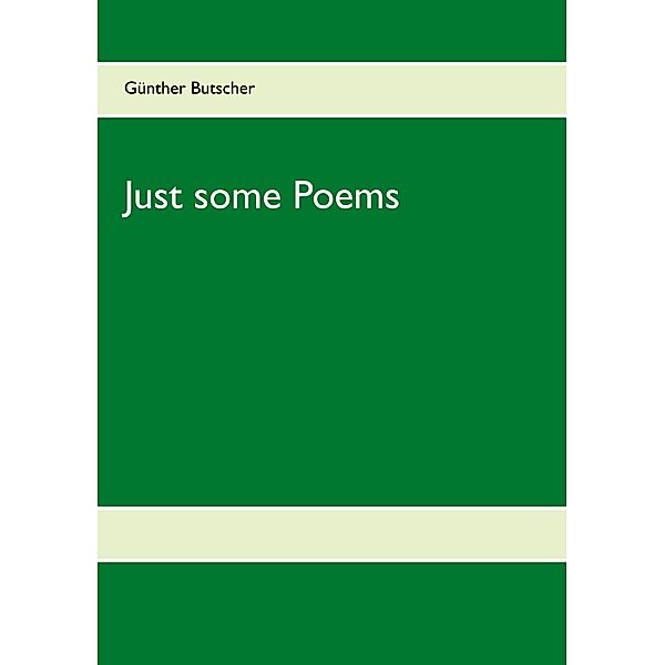 Just some Poems, Günther Butscher