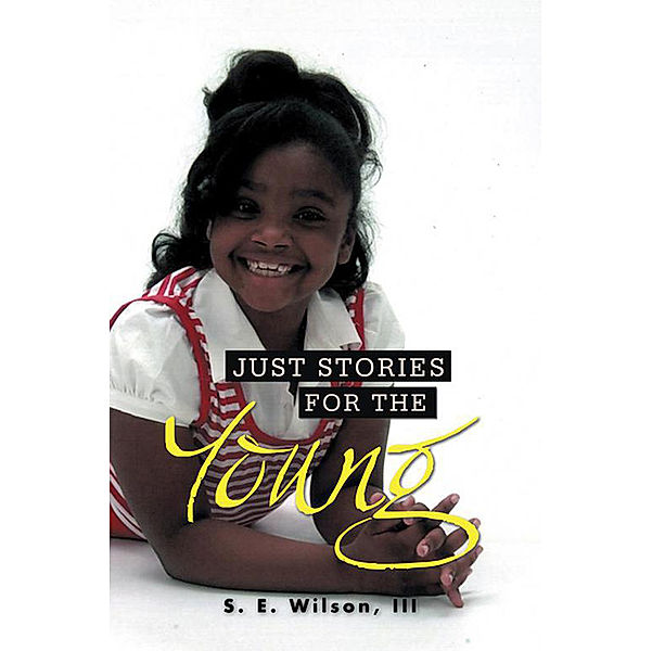 Just Stories for the Young, S. E. Wilson III