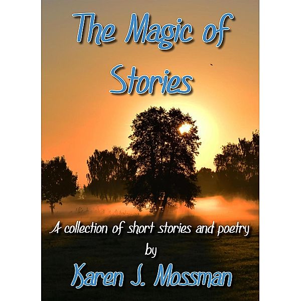 Just Stories: The Magic of Stories (Just Stories, #2), Karen J Mossman