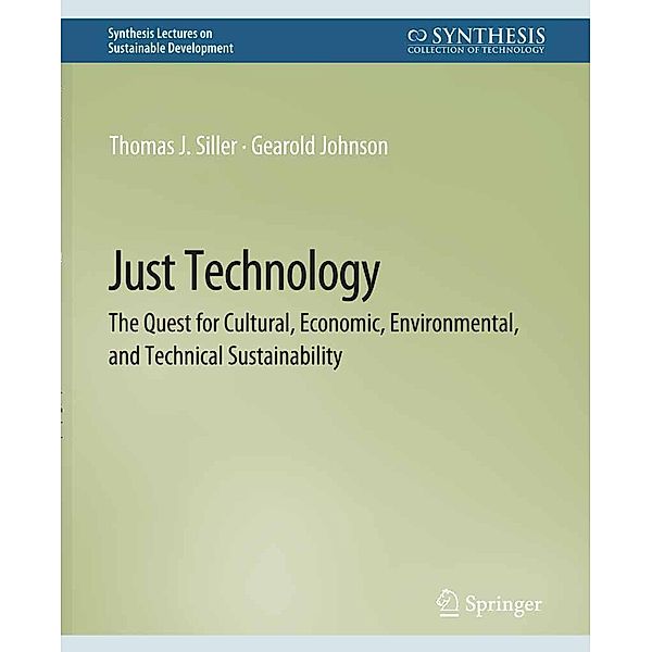 Just Technology / Synthesis Lectures on Sustainable Development, Thomas J. Siller, Gearold Johnson