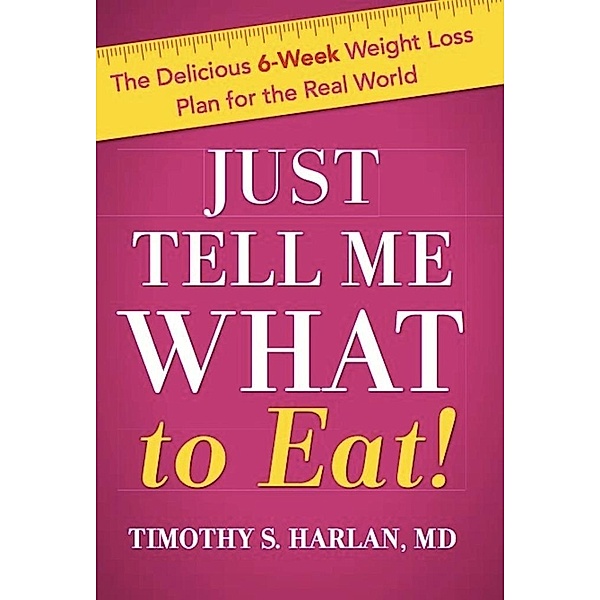 Just Tell Me What to Eat!, Timothy S. Harlan
