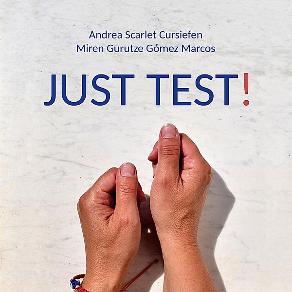 Just Test!, Andrea Scarlet Cursiefen, Miren Gurutze Gómez Marcos