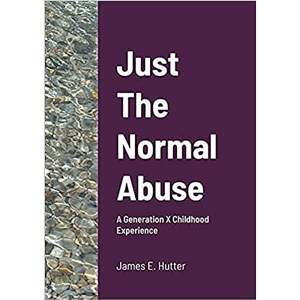 Just the Normal Abuse, James Hutter