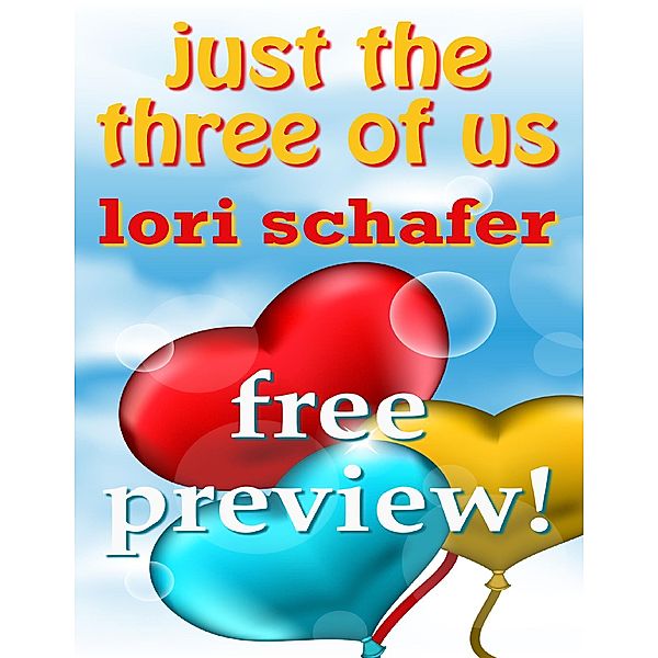 Just the Three of Us - Preview, Lori Schafer
