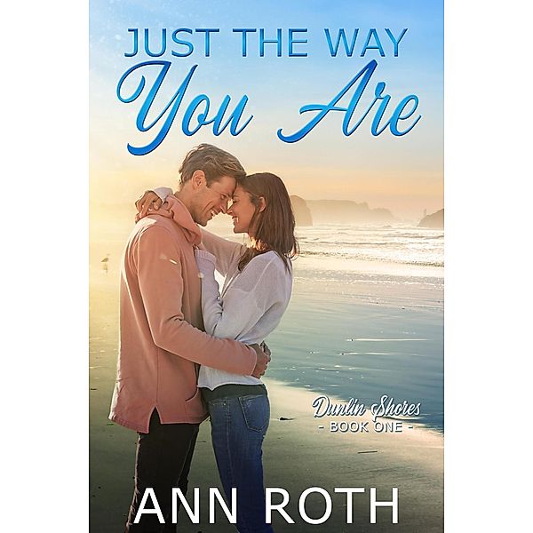 Just the Way You Are (Dunlin Shores, #1) / Dunlin Shores, Ann Roth