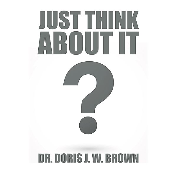 Just Think About It, Doris Brown