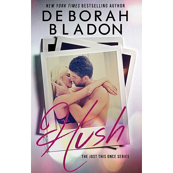 Just This Once: Hush (Just This Once), Deborah Bladon