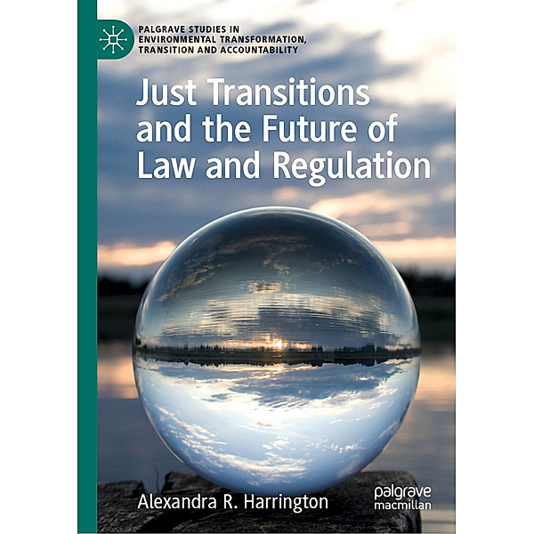 Just Transitions and the Future of Law and Regulation, Alexandra R. Harrington