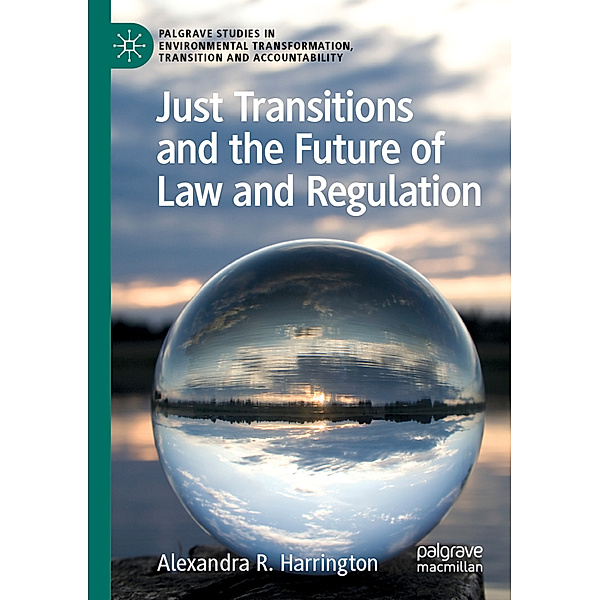 Just Transitions and the Future of Law and Regulation, Alexandra R. Harrington