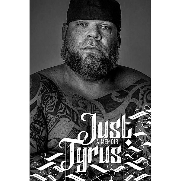 Just Tyrus, Tyrus