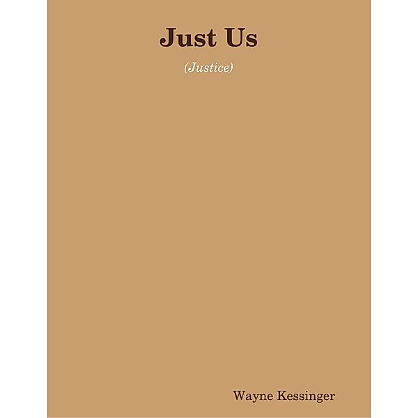 Just Us: (Justice), Wayne Kessinger