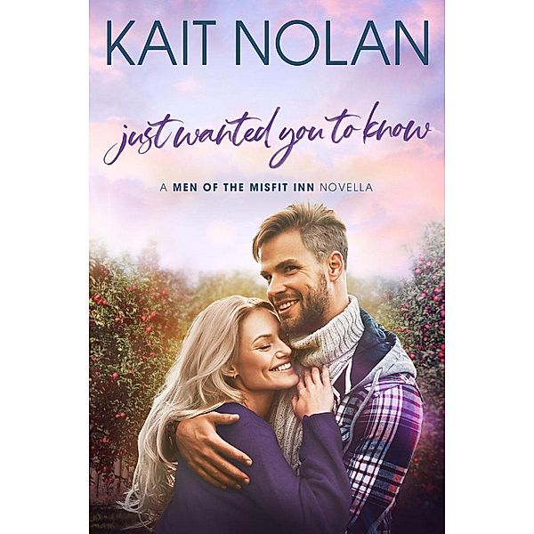 Just Wanted You To Know (Men of the Misfit Inn, #5) / Men of the Misfit Inn, Kait Nolan