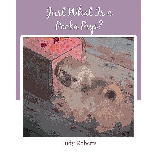 Just What is a Pooka Pup?, Judy Roberts