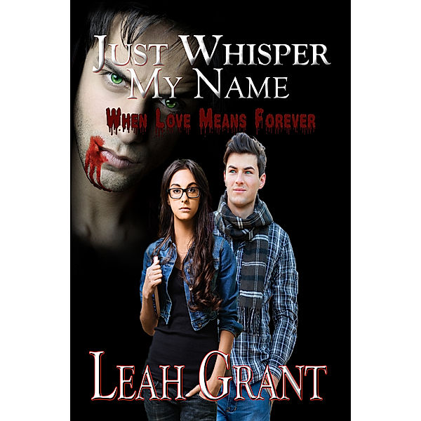Just Whisper My Name (When Love Means Forever), Leah Grant