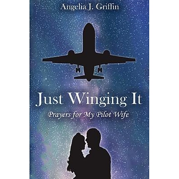 Just Winging It, Angelia J Griffin