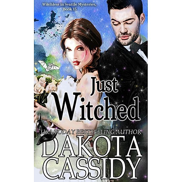 Just Witched (Witchless in Seattle Mysteries, #15) / Witchless in Seattle Mysteries, Dakota Cassidy