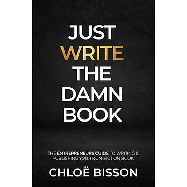 Just Write The Damn Book, Chloë Bisson