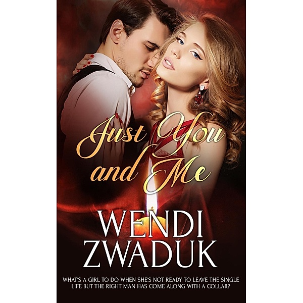 Just You and Me / Totally Bound Publishing, Wendi Zwaduk