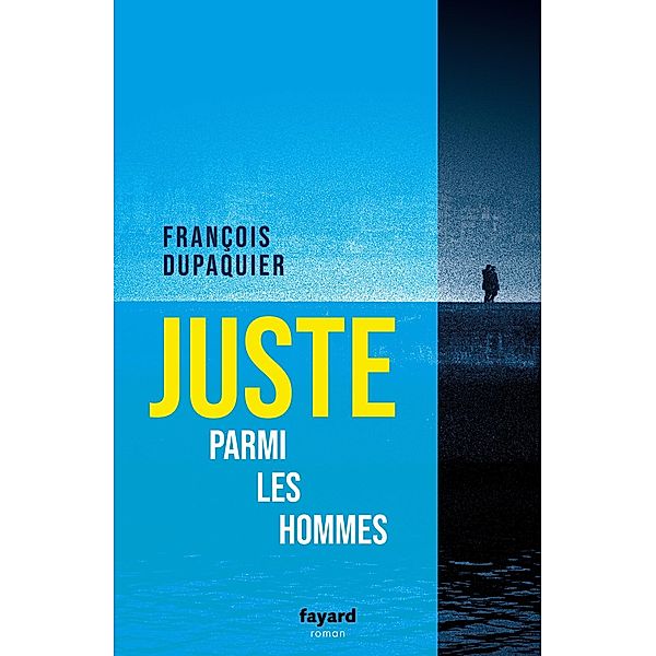 Juste parmi les hommes / Littérature Française, François Dupaquier