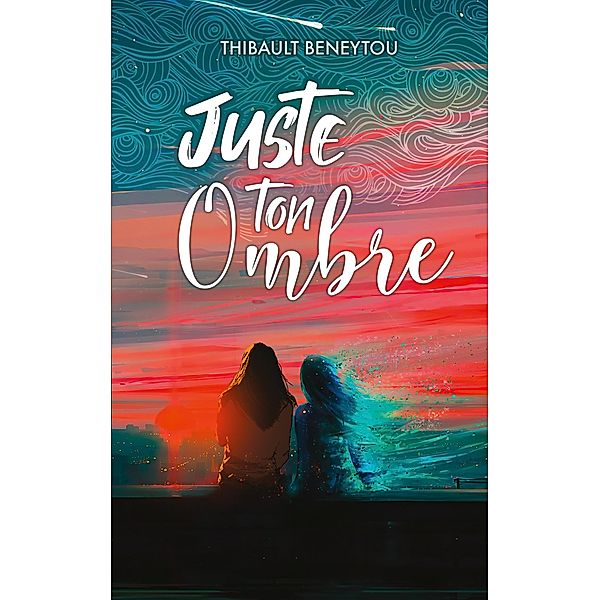 Juste ton Ombre, Thibault Beneytou