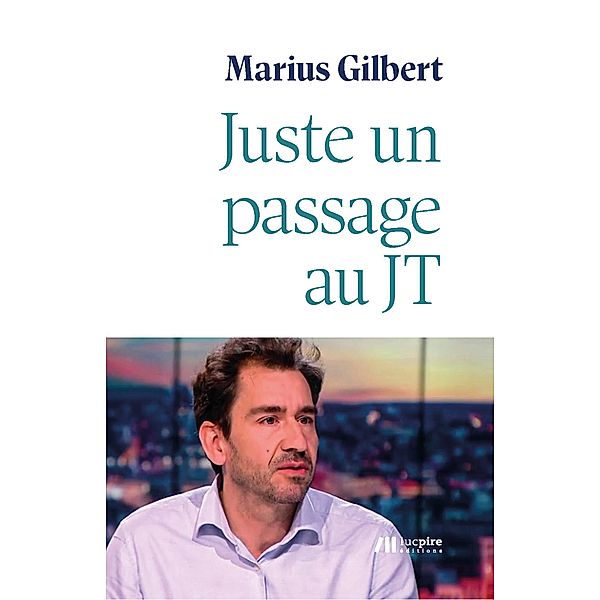 Juste un passage au JT, Marius Gilbert