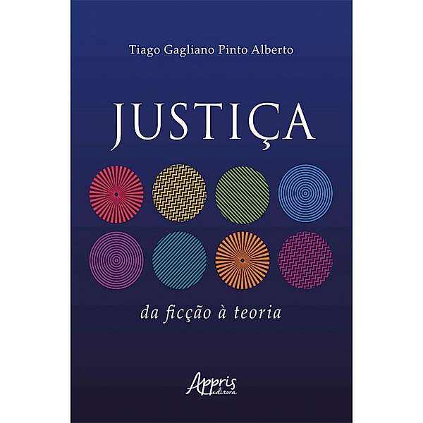 Justiça: Da Ficção à Teoria, Tiago Gagliano Pinto Alberto